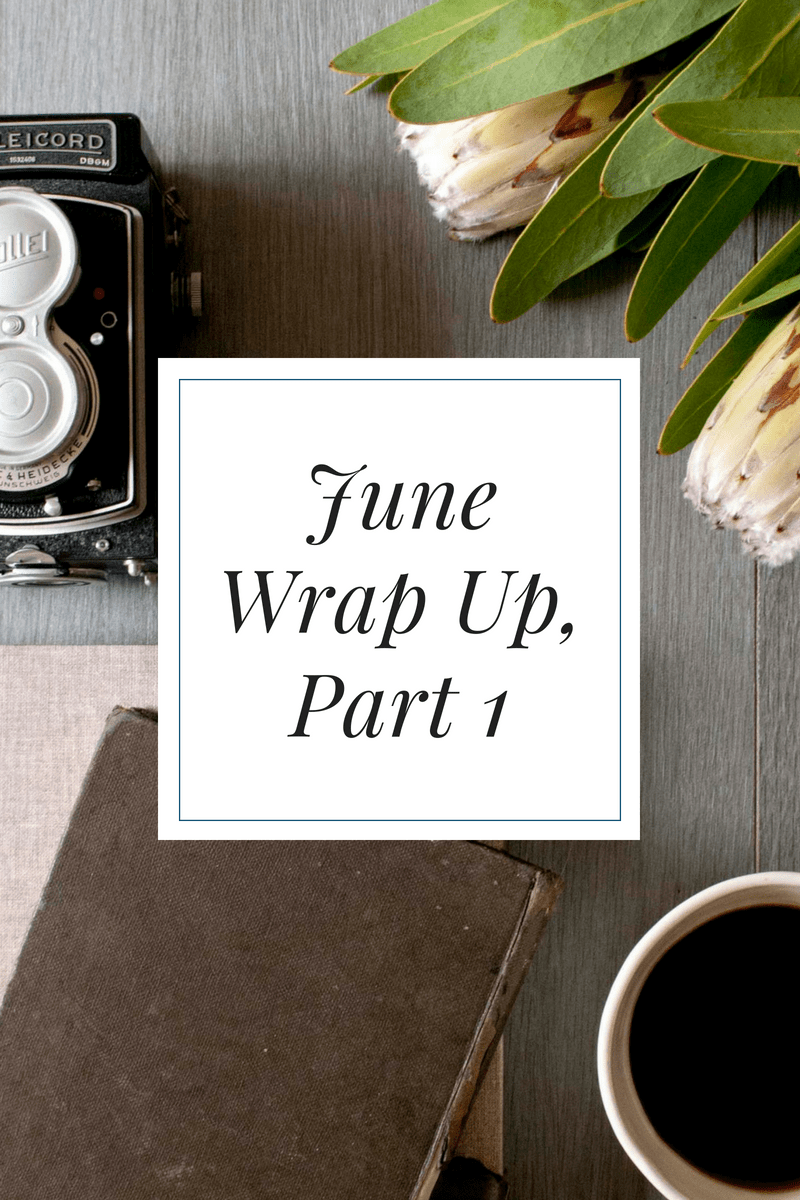 June Wrap Up, Part&nbsp;One