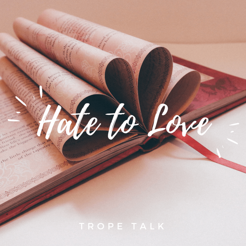 Trope Talk: Hate to&nbsp;Love