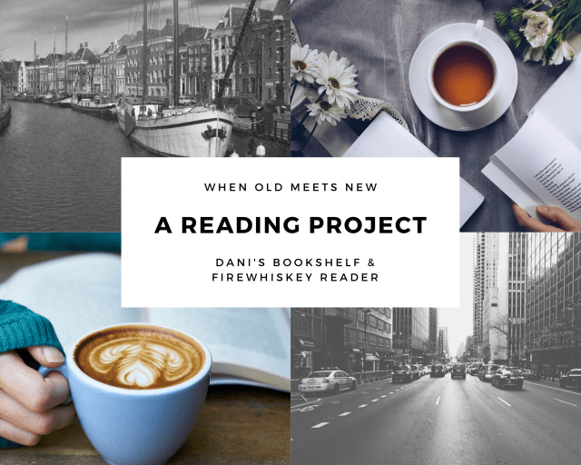 When Old Meets New A Reading Project Dani's Bookshelf & Firewhiskey Reader reads the text in the center of four pictures two in black and white, one of an old timey scene and one of NYC probably and then two pictures of a drink and a book