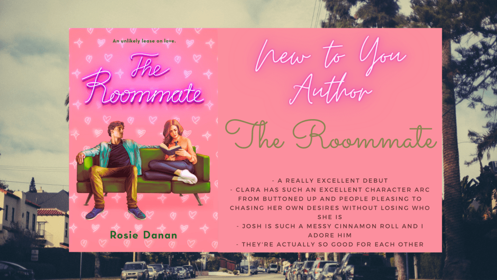 Background is theoretically of LA, but you can't see much
Foreground has the cover of The Roommate by Rosie Danan, which features a couch that Josh and Clara are sitting on. Josh is looking at Clara, while she is curled up reading a book.
Text box beside the cover reads New to You Author, The Roommate, and then has the following bullet points
- a really excellent debut
- Clara has such an excellent character arc from buttoned up and people pleasing to chasing her own desires without losing who she is
- Josh is such a messy cinnamon roll and I adore him
- They're actually so good for each other