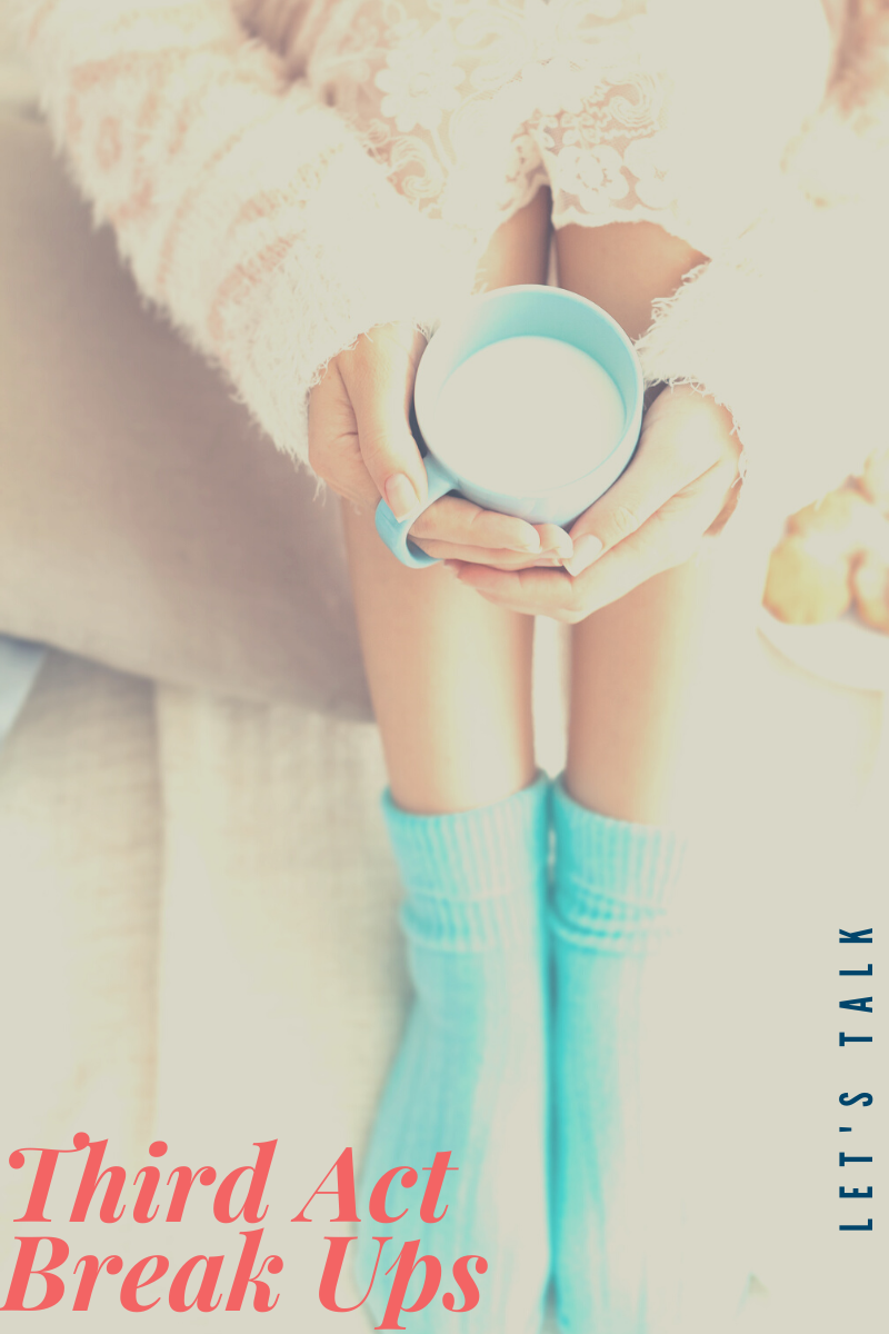Let’s Talk: Third Act Break Ups – firewhiskeyreader