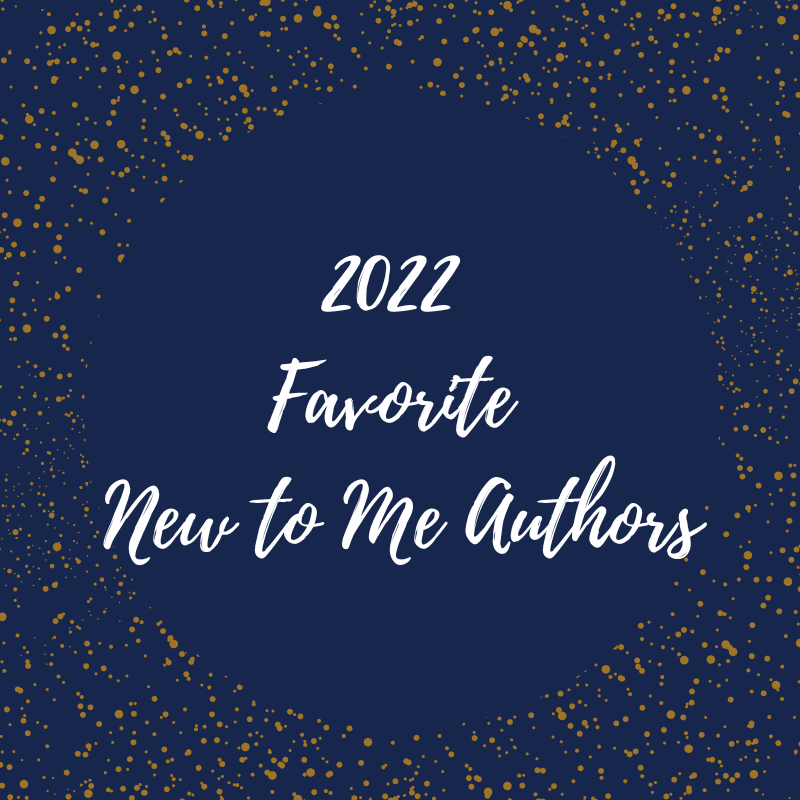 Favorite New/New to Me Authors Found in&nbsp;2022