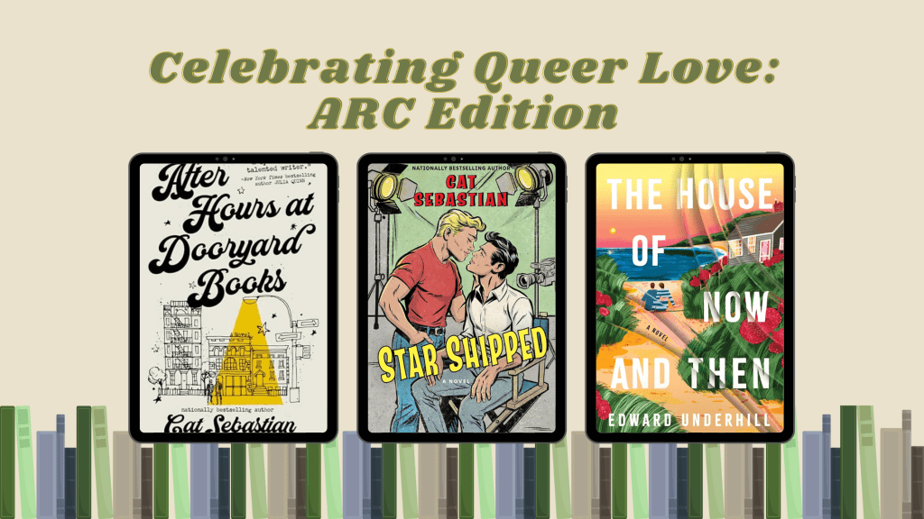 Celebrating Queer Joy: ARC Reviews of After Hours at Dooryard Books, Star Shipped, and The House of Now and&nbsp;Then